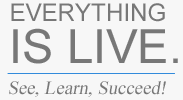 Everything is live - See, Learn, Succeed